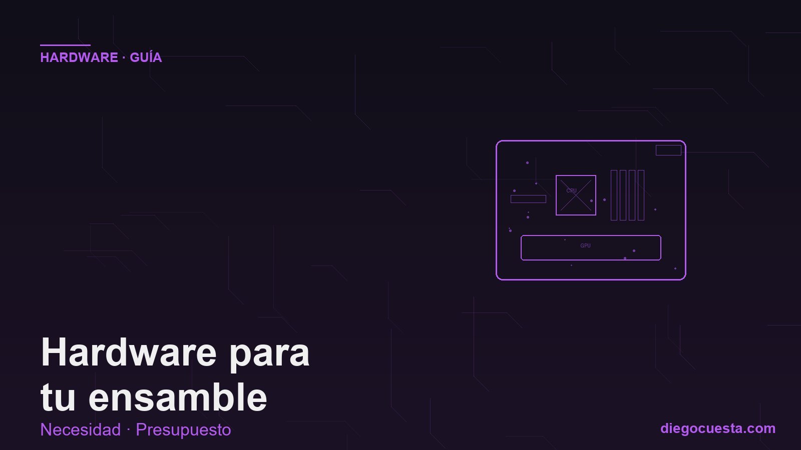 Guía de hardware para ensamble: qué elegir según necesidad y presupuesto